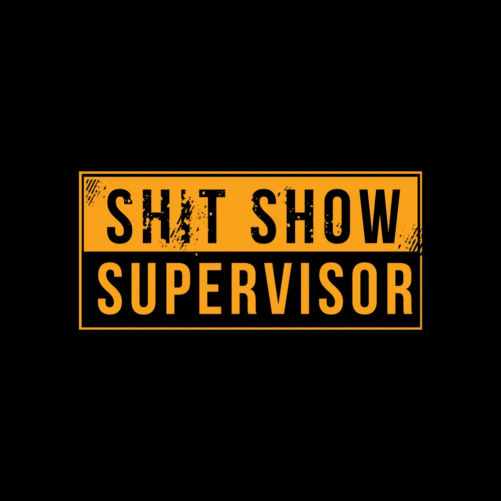 Sh*t Show Supervisor T-Shirt - Black